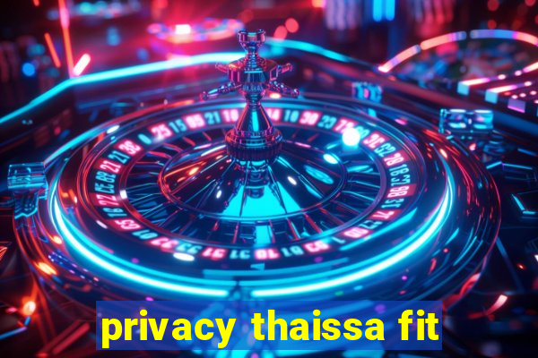 privacy thaissa fit